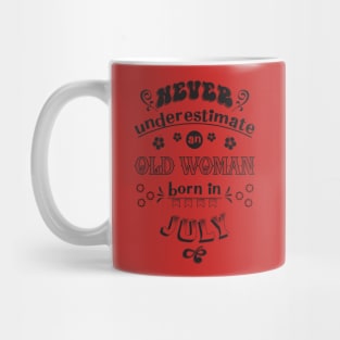 Never Underestimate an Old Woman Born in July Mug